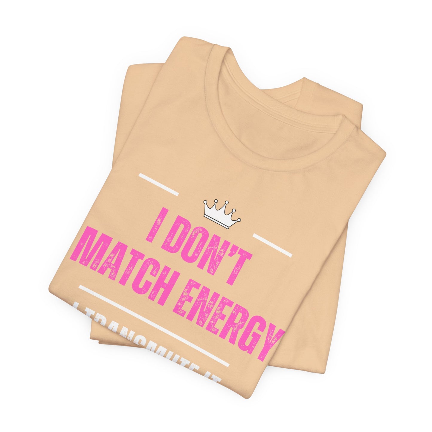 Dont Match Energy T-shirt| 6 colors