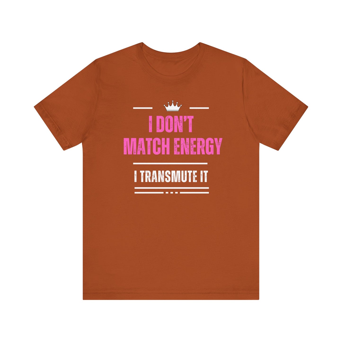 Dont Match Energy T-shirt| 6 colors