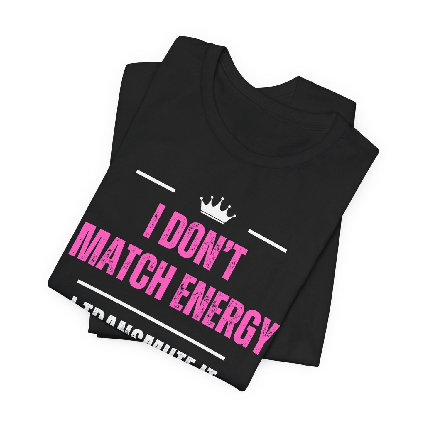 Dont Match Energy T-shirt| 6 colors