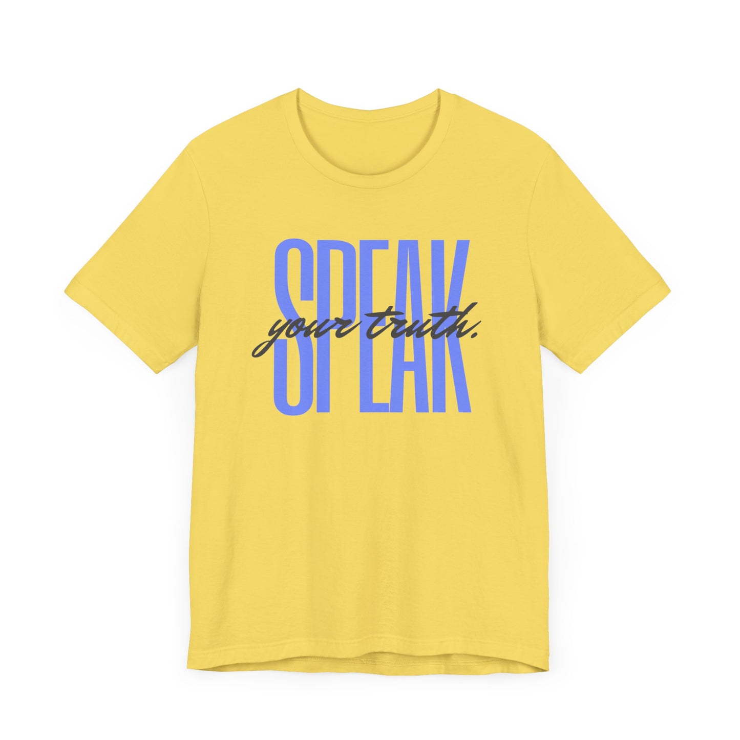 Speak Your Truth T-Shirt |6 colors