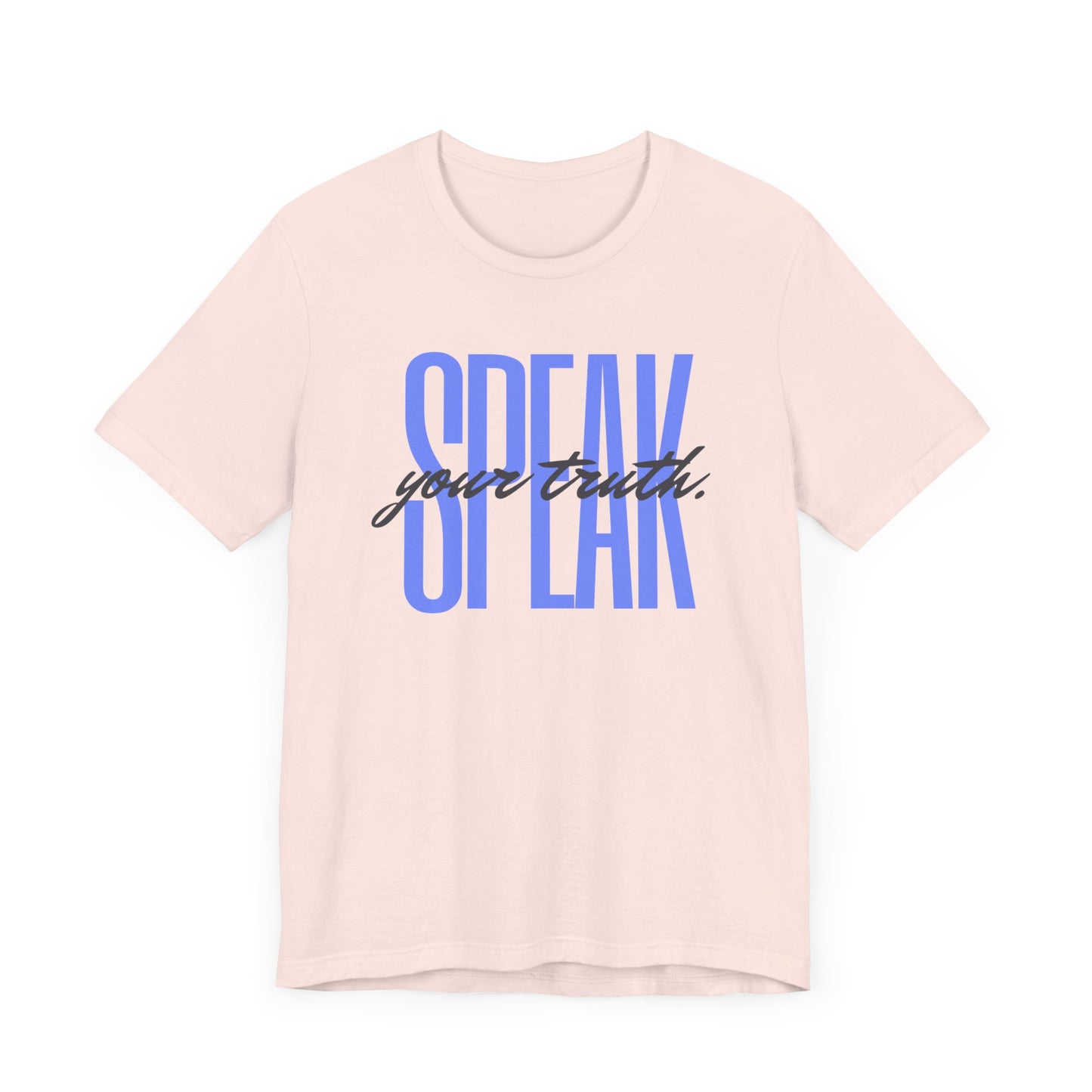 Speak Your Truth T-Shirt |6 colors