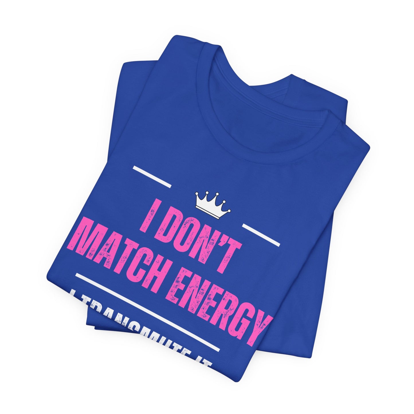 Dont Match Energy T-shirt| 6 colors