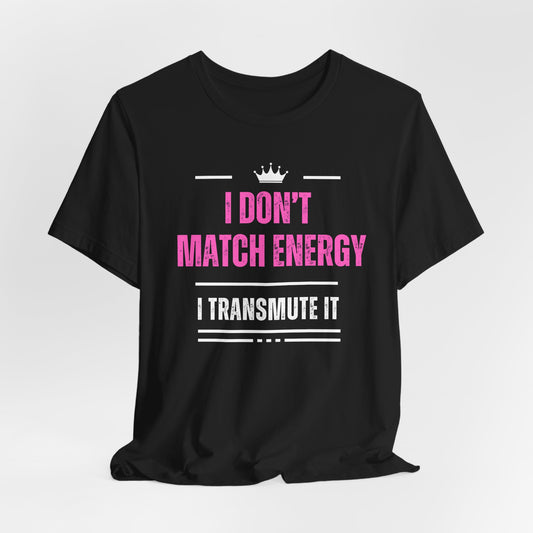 Dont Match Energy T-shirt| 6 colors