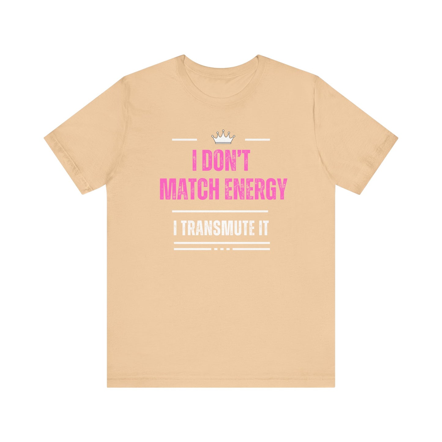 Dont Match Energy T-shirt| 6 colors