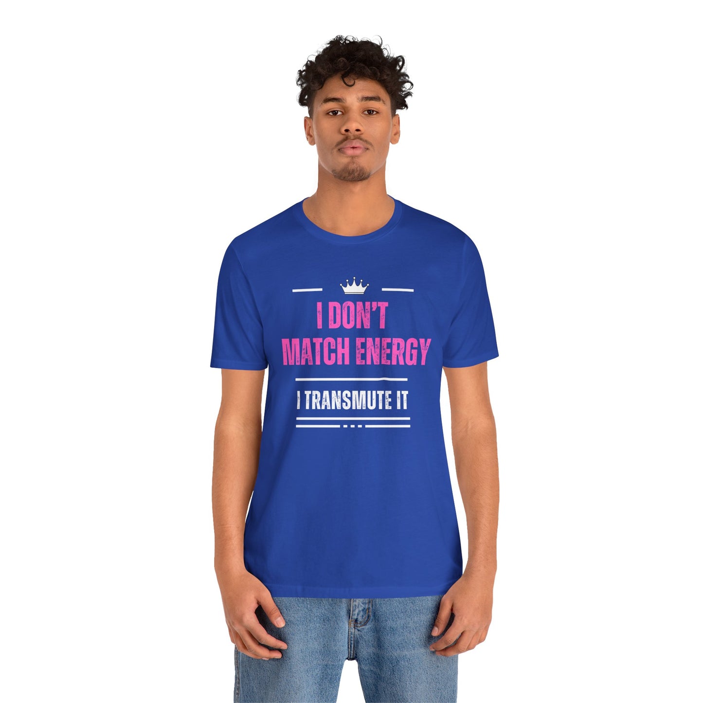 Dont Match Energy T-shirt| 6 colors