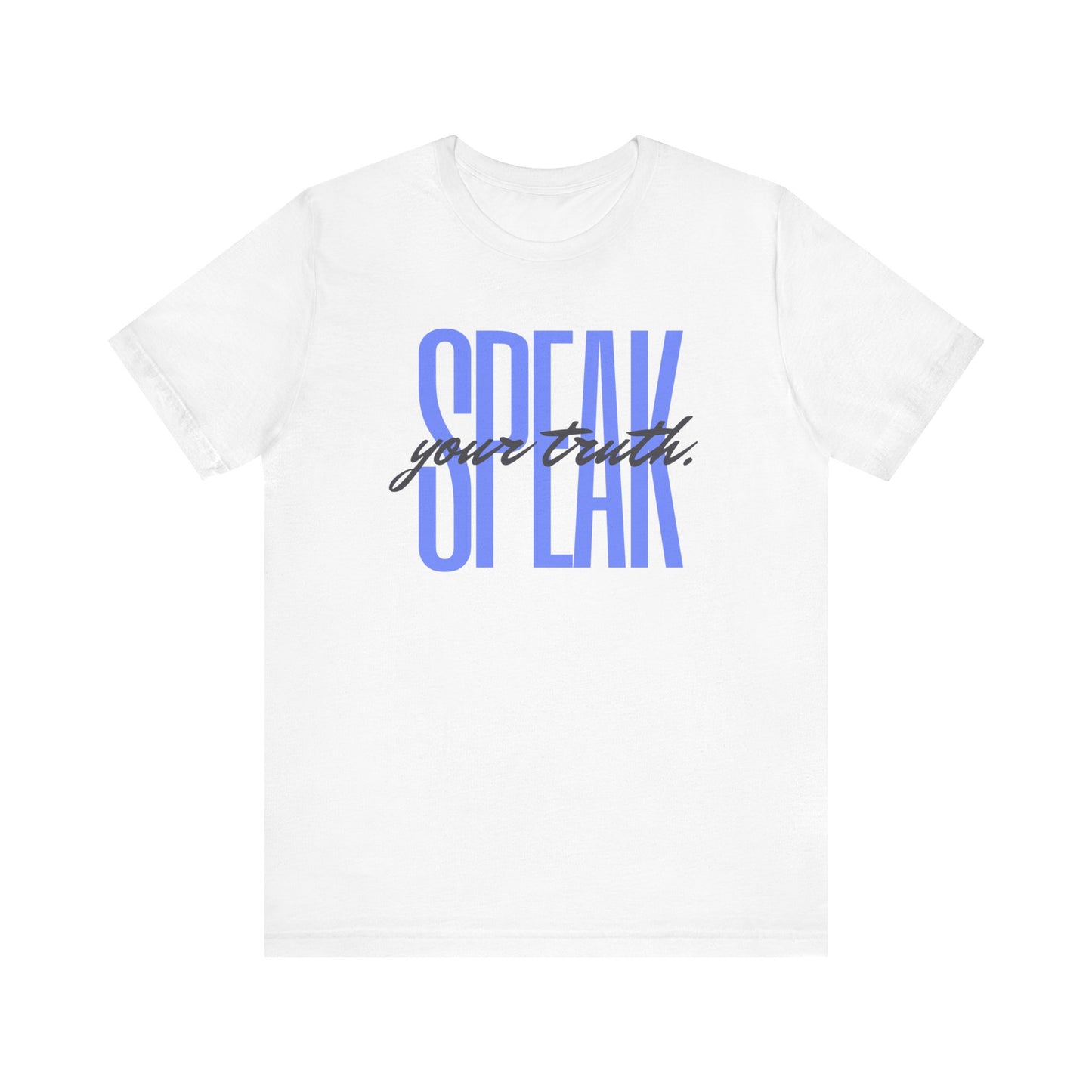 Speak Your Truth T-Shirt |6 colors