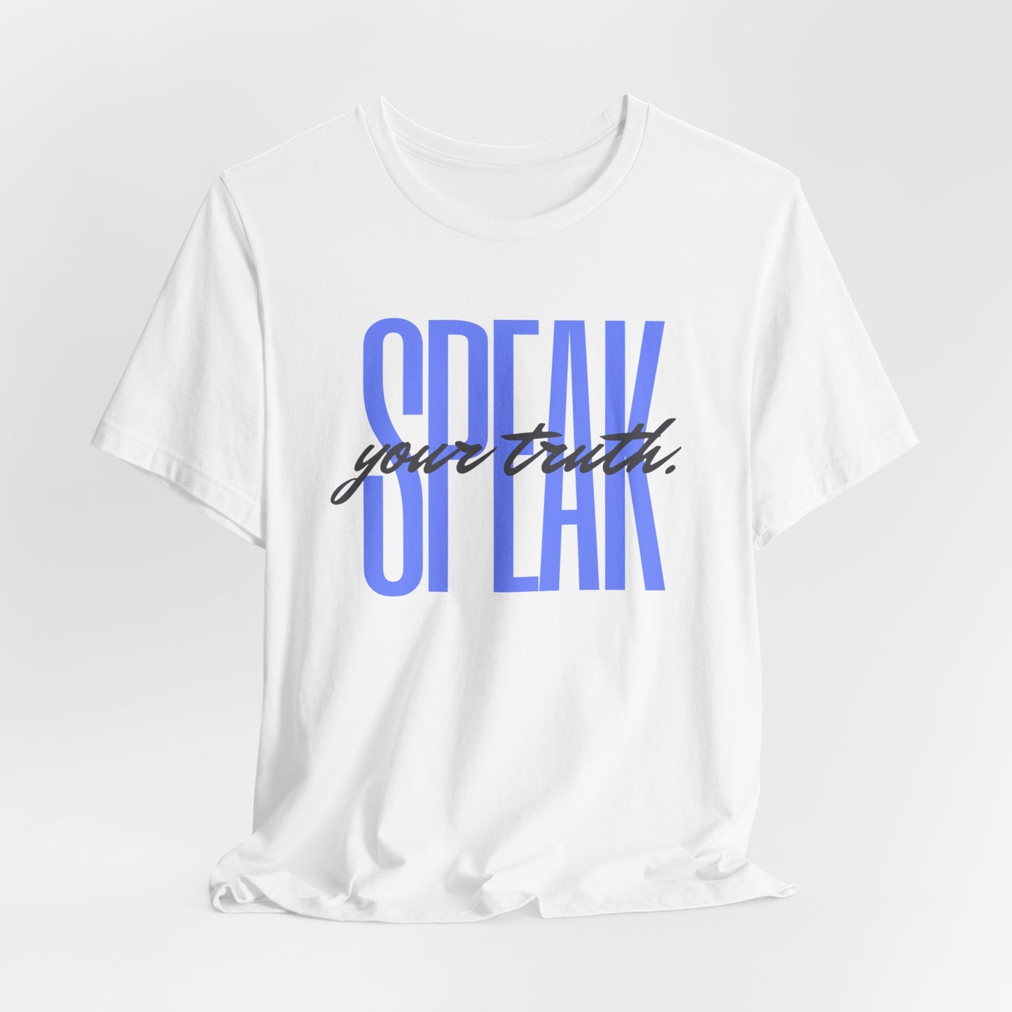 Speak Your Truth T-Shirt |6 colors