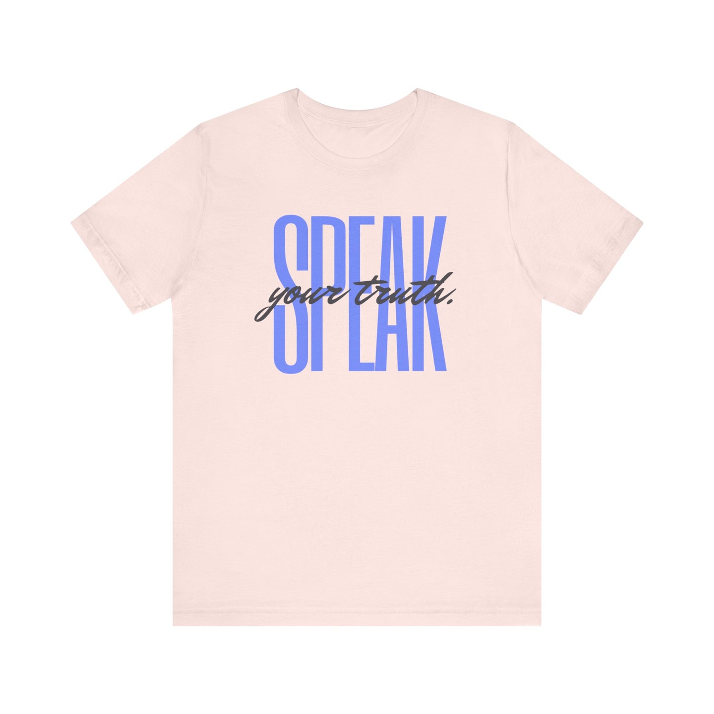 Speak Your Truth T-Shirt |6 colors