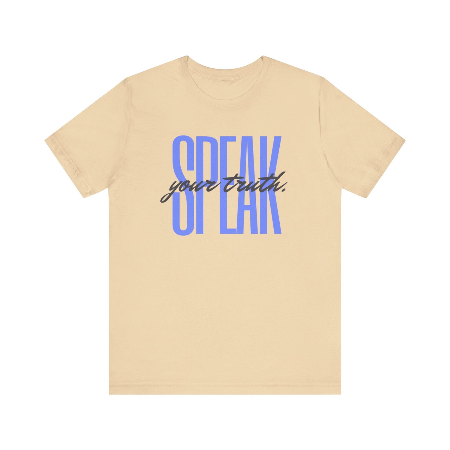 Speak Your Truth T-Shirt |6 colors