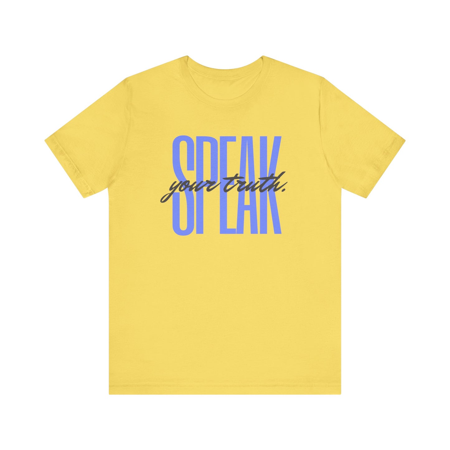 Speak Your Truth T-Shirt |6 colors