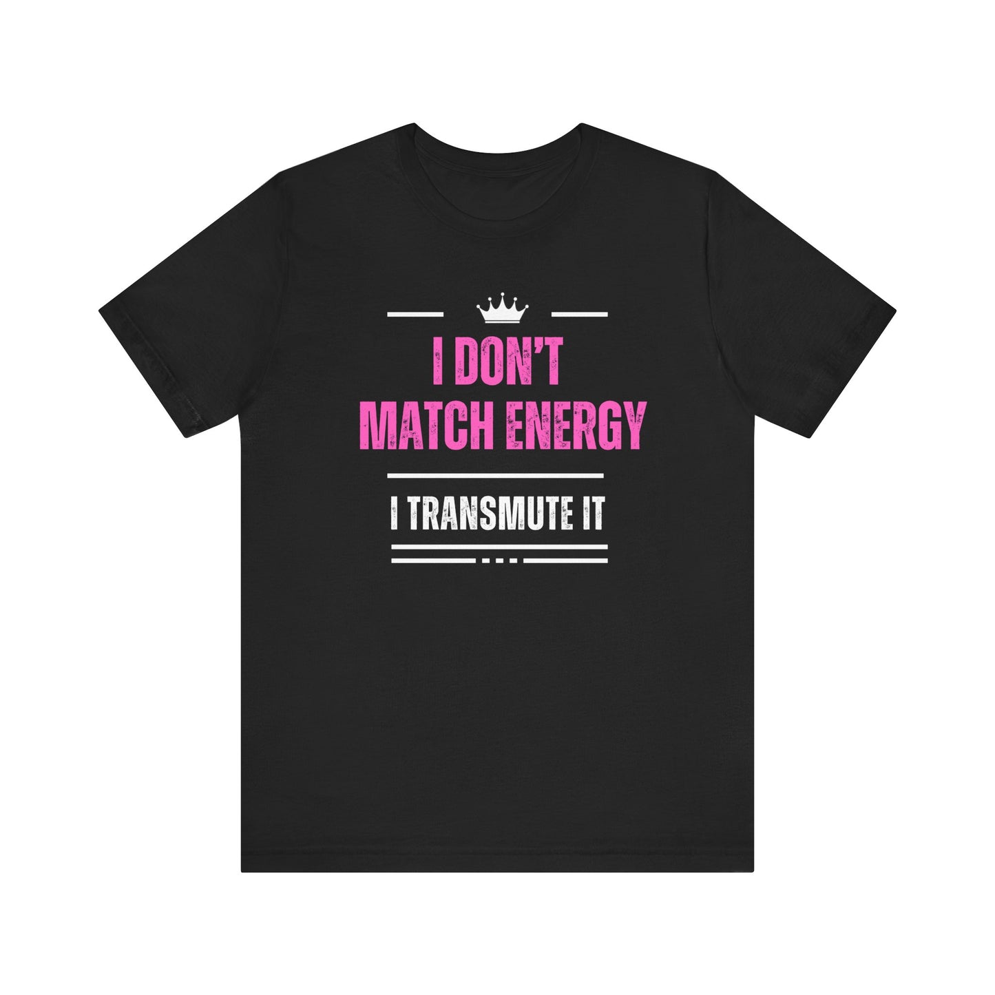 Dont Match Energy T-shirt| 6 colors