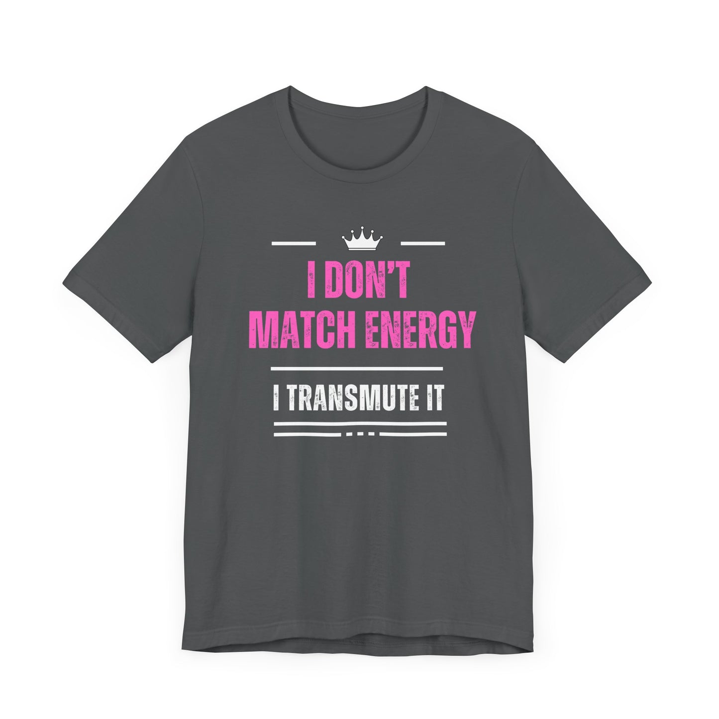 Dont Match Energy T-shirt| 6 colors